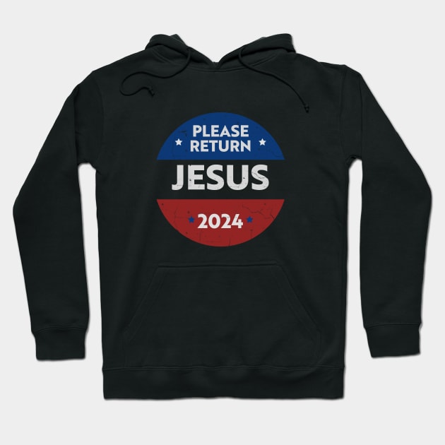 Please return Jesus 2024 (presidential election satire) White text distressed Hoodie by Selah Shop